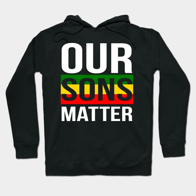 Our Sons Matter Black History Month Hoodie by BadDesignCo